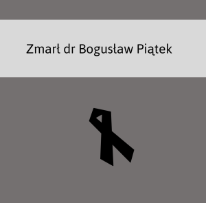 Zmarł dr Bogusław Piątek