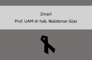Zmarł Prof. UAM dr hab. Waldemar Głaz