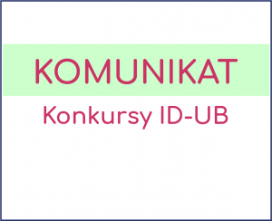 Konkursy ID-UB - KOMUNIKAT - aktualny nabór