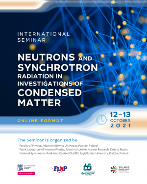 International Seminar „NEUTRONS AND SYNCHROTRON RADIATION IN INVESTIGATIONS OF CONDENSED MATTER