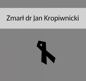 Zmarł dr Jan Kropiwnicki