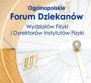 Ogólnopolskie Forum Dziekanów Wydziałów Fizyki i Dyrektorów Instytutów Fizyki