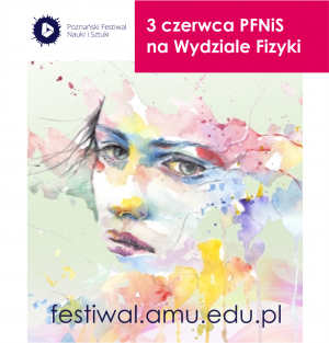 Poznański Festiwal Nauki i Sztuki na Wydziale Fizyki