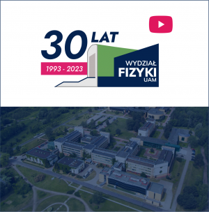 30-lecie Wydziału Fizyki UAM - transmisja live YT